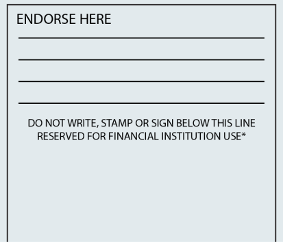 Image of the back of a check showing the endorsement are, which included "Endorse Here" text and lines for signature, followed by a statement stating "Do not write, stamp or sign below this line. Reserved for financial institution use."